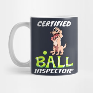 Certified Ball Inspector Dog With Tennis Ball Toy Cute Dog Lover Mug